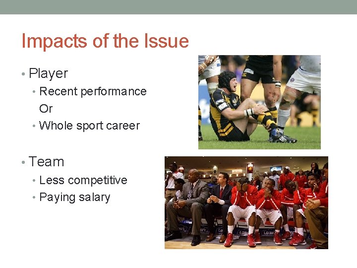 Impacts of the Issue • Player • Recent performance Or • Whole sport career