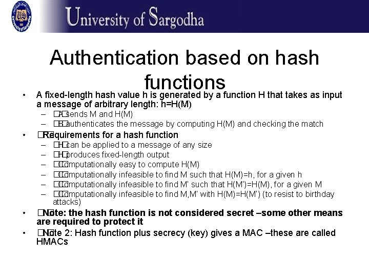  • Authentication based on hash functions A fixed-length hash value h is generated