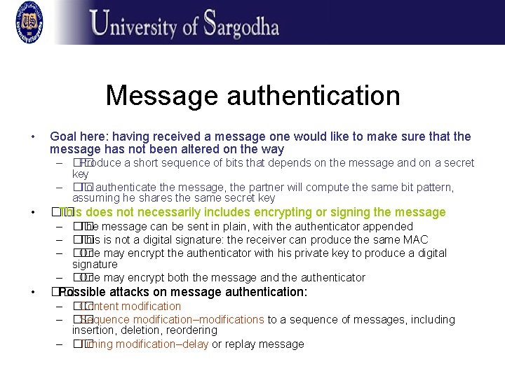 Message authentication • Goal here: having received a message one would like to make