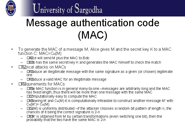 Message authentication code (MAC) • To generate the MAC of a message M, Alice