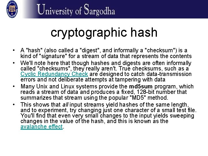 cryptographic hash • A "hash" (also called a "digest", and informally a "checksum") is
