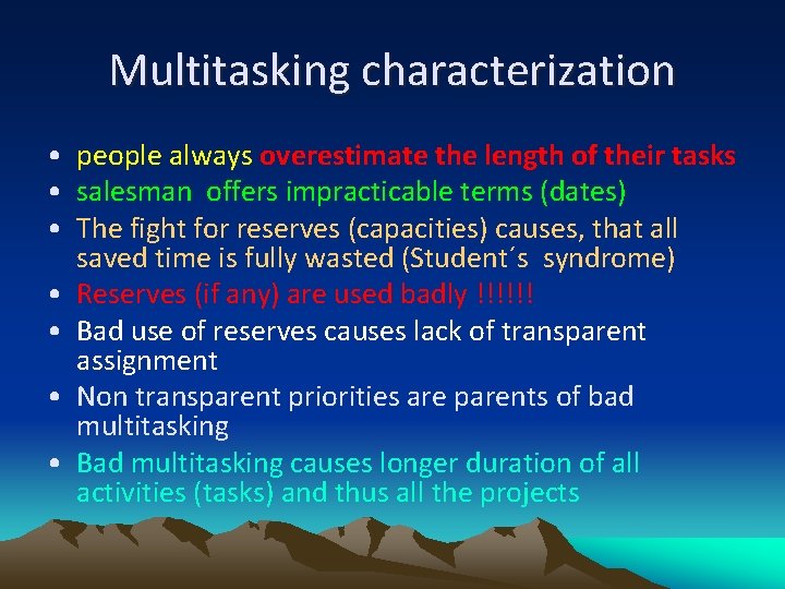 Multitasking characterization • people always overestimate the length of their tasks • salesman offers
