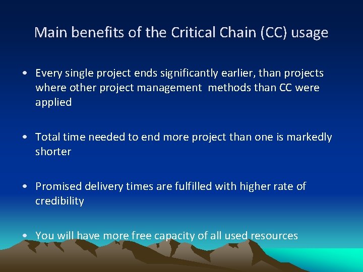 Main benefits of the Critical Chain (CC) usage • Every single project ends significantly