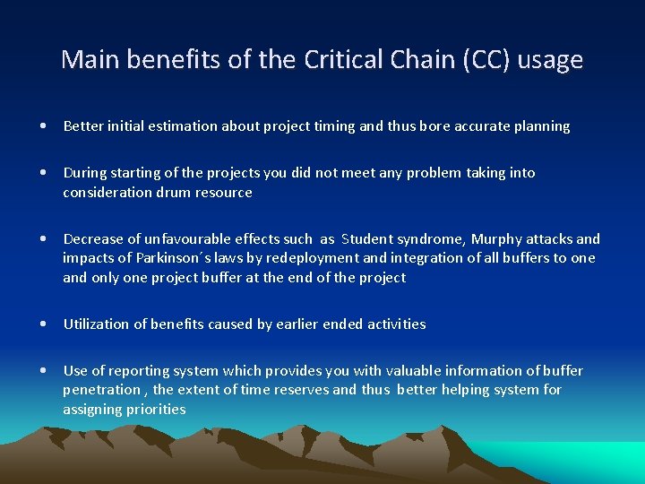 Main benefits of the Critical Chain (CC) usage • Better initial estimation about project