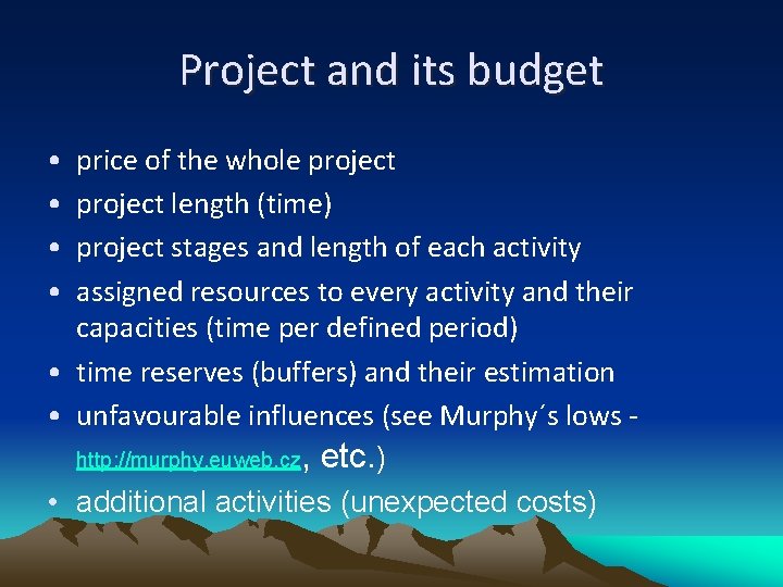 Project and its budget • • price of the whole project length (time) project