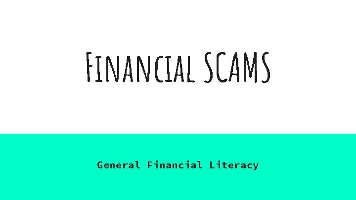 Financial SCAMS General Financial Literacy 