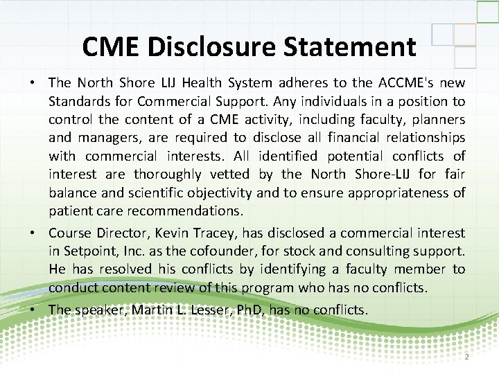 CME Disclosure Statement • The North Shore LIJ Health System adheres to the ACCME's