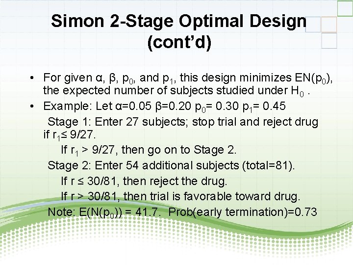 Simon 2 -Stage Optimal Design (cont’d) • For given α, β, p 0, and