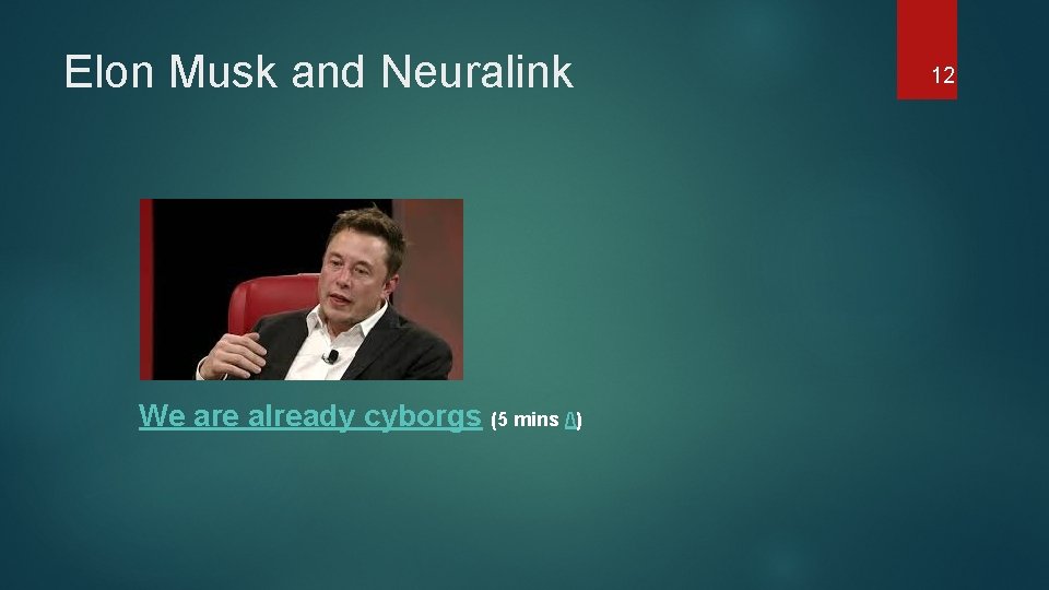 Elon Musk and Neuralink We are already cyborgs (5 mins /) 12 