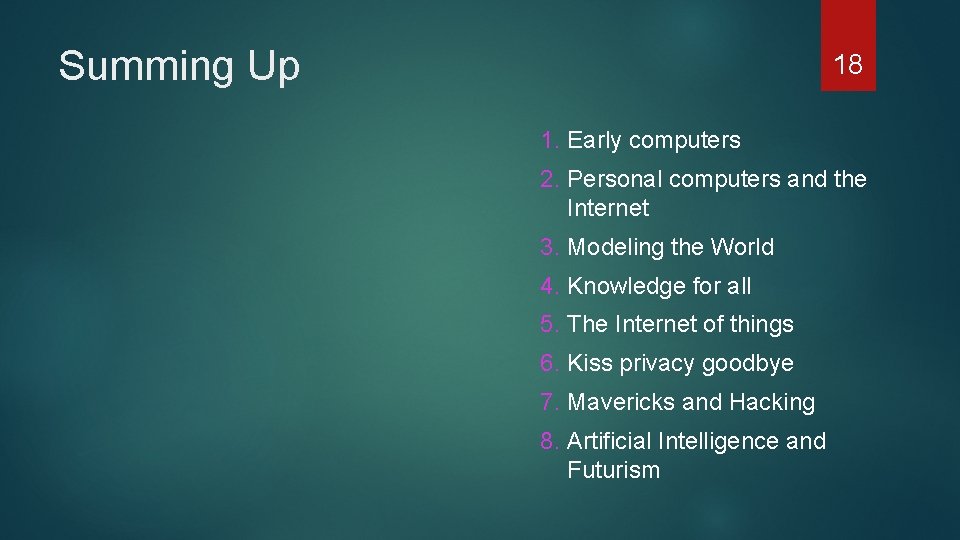 Summing Up 18 1. Early computers 2. Personal computers and the Internet 3. Modeling
