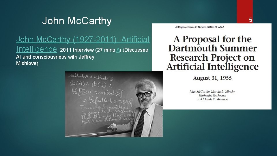 John Mc. Carthy (1927 -2011): Artificial Intelligence 2011 Interview (27 mins /) (Discusses AI