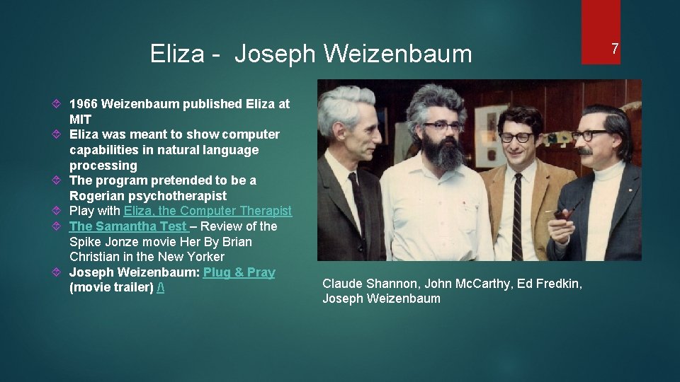 Eliza - Joseph Weizenbaum 1966 Weizenbaum published Eliza at MIT Eliza was meant to