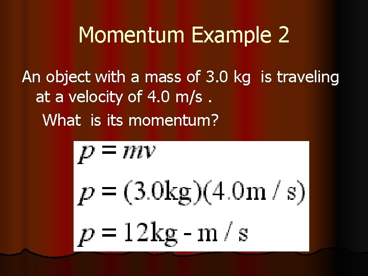 Momentum Example 2 An object with a mass of 3. 0 kg is traveling