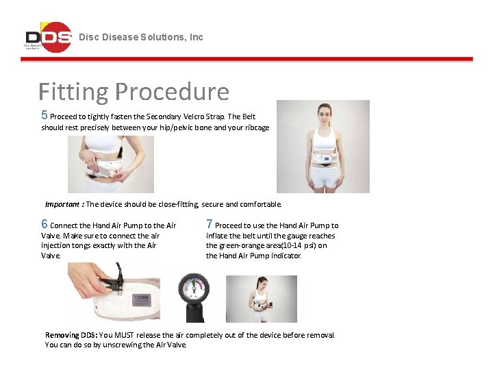 Disc Disease Solutions, Inc Fitting Procedure 5 Proceed to tightly fasten the Secondary Velcro