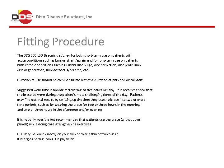 Disc Disease Solutions, Inc Fitting Procedure The DDS 500 LSO Brace is designed for