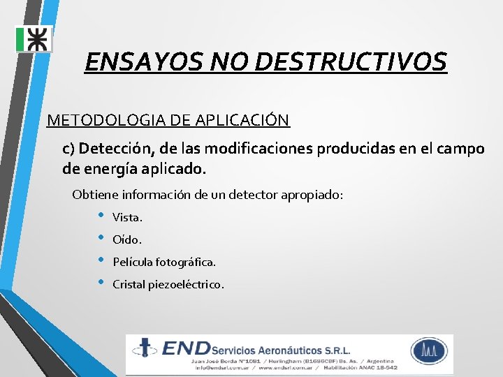 ENSAYOS NO DESTRUCTIVOS METODOLOGIA DE APLICACIÓN c) Detección, de las modificaciones producidas en el