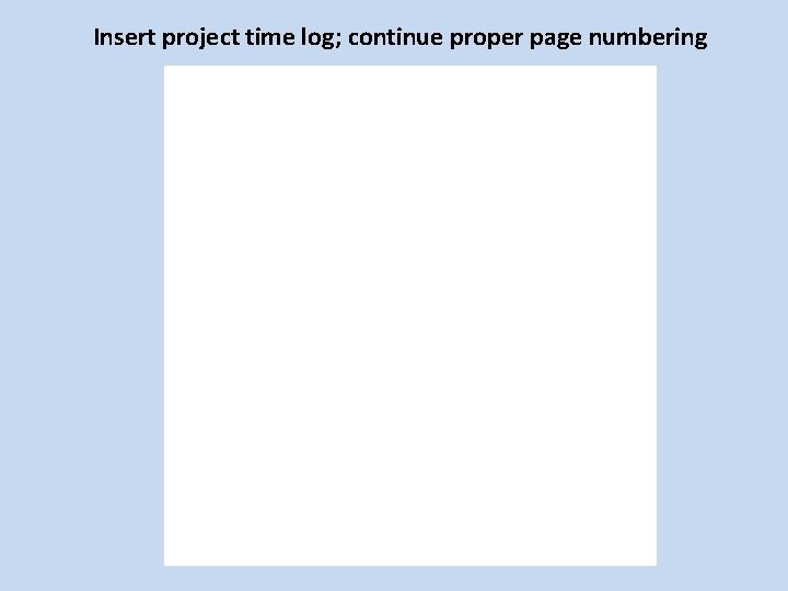 Insert project time log; continue proper page numbering 