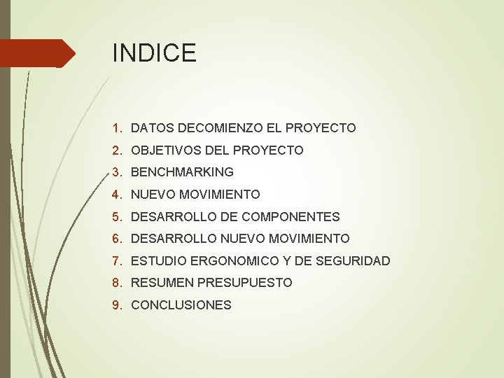 INDICE 1. DATOS DECOMIENZO EL PROYECTO 2. OBJETIVOS DEL PROYECTO 3. BENCHMARKING 4. NUEVO