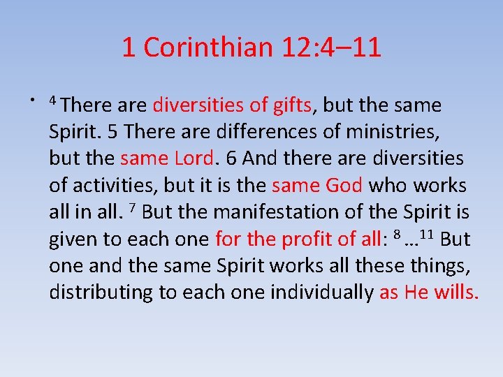 1 Corinthian 12: 4– 11 • 4 There are diversities of gifts, but the