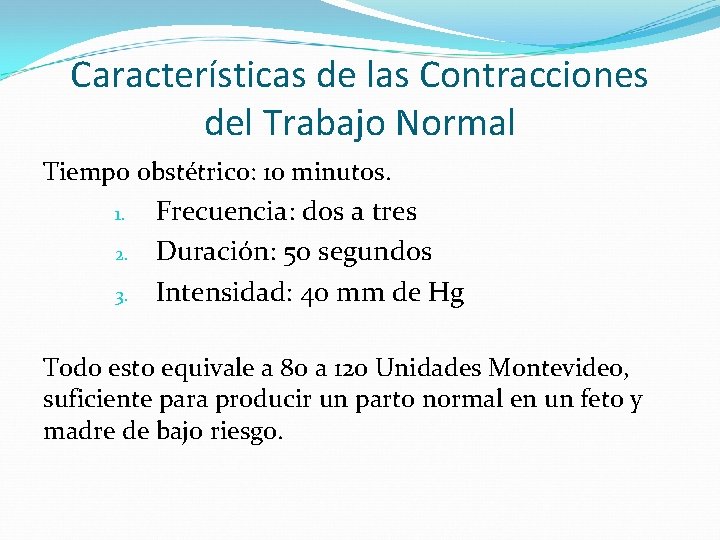 Características de las Contracciones del Trabajo Normal Tiempo obstétrico: 10 minutos. 1. 2. 3.