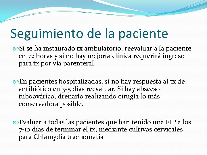 Seguimiento de la paciente Si se ha instaurado tx ambulatorio: reevaluar a la paciente