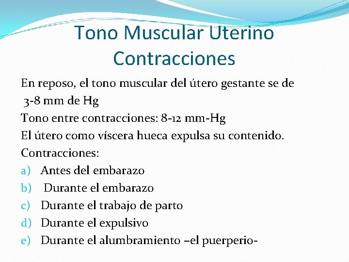 Tono Muscular Uterino Contracciones En reposo, el tono muscular del útero gestante se de