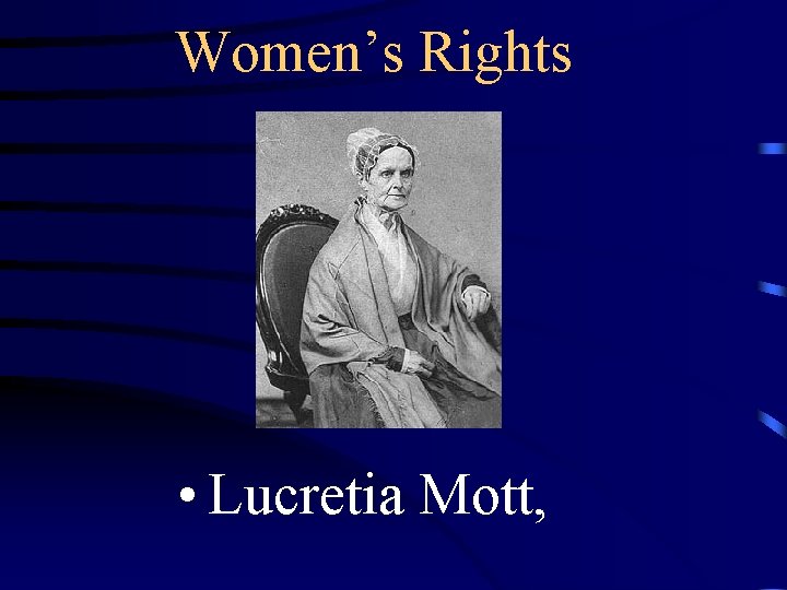 Women’s Rights • Lucretia Mott, 