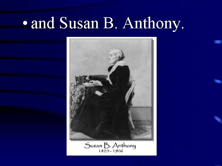  • and Susan B. Anthony. 