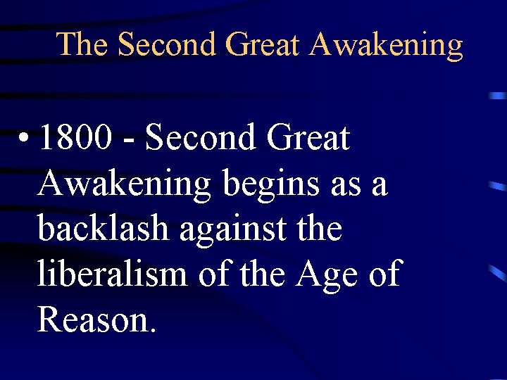 The Second Great Awakening • 1800 - Second Great Awakening begins as a backlash