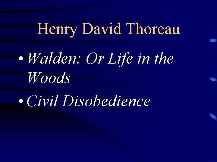 Henry David Thoreau • Walden: Or Life in the Woods • Civil Disobedience 