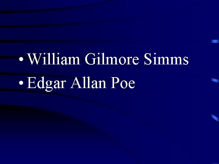  • William Gilmore Simms • Edgar Allan Poe 