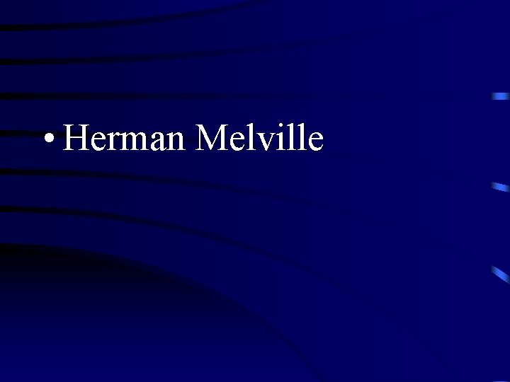  • Herman Melville 