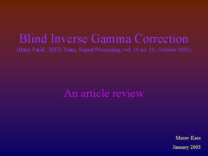 Blind Inverse Gamma Correction (Hany Farid , IEEE Trans. Signal Processing, vol. 10 no.