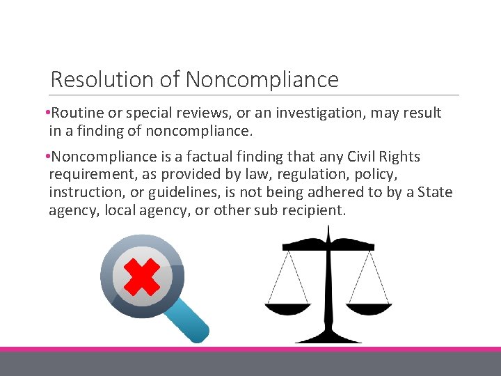 Resolution of Noncompliance • Routine or special reviews, or an investigation, may result in