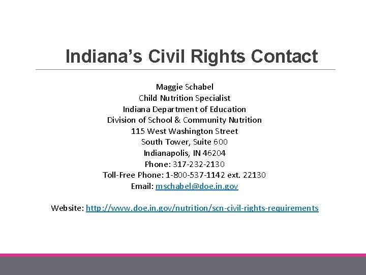 Indiana’s Civil Rights Contact Maggie Schabel Child Nutrition Specialist Indiana Department of Education Division