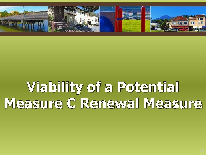 Viability of a Potential Measure C Renewal Measure 10 Viability of a Potential Measure C Renewal Measure 10