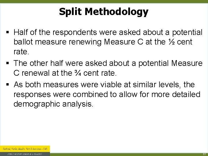 Split Methodology § Half of the respondents were asked about a potential ballot measure