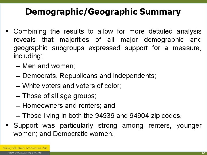 Demographic/Geographic Summary § Combining the results to allow for more detailed analysis reveals that