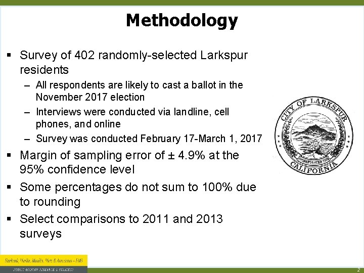 Methodology § Survey of 402 randomly-selected Larkspur residents – All respondents are likely to Methodology § Survey of 402 randomly-selected Larkspur residents – All respondents are likely to