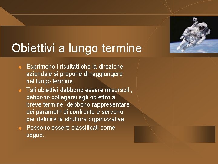 Obiettivi a lungo termine u u u Esprimono i risultati che la direzione aziendale