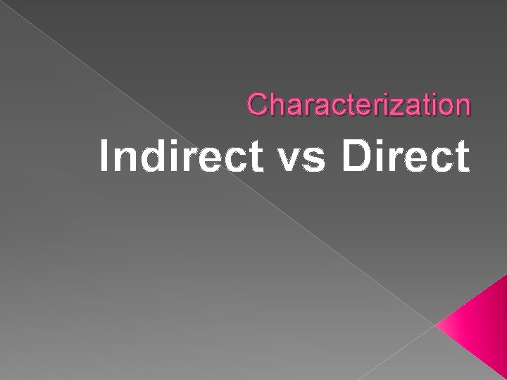 Characterization Indirect vs Direct 