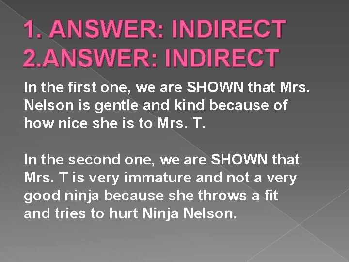 1. ANSWER: INDIRECT 2. ANSWER: INDIRECT In the first one, we are SHOWN that