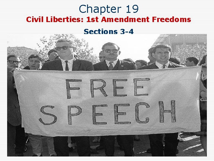 Chapter 19 Civil Liberties: 1 st Amendment Freedoms Sections 3 -4 
