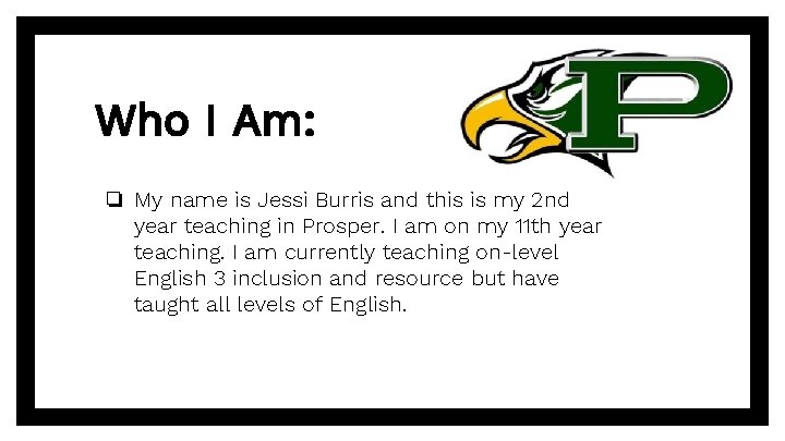 Who I Am: ❏ My name is Jessi Burris and this is my 2