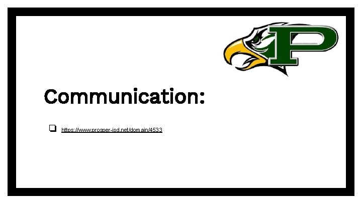 Communication: ❏ https: //www. prosper-isd. net/domain/4533 