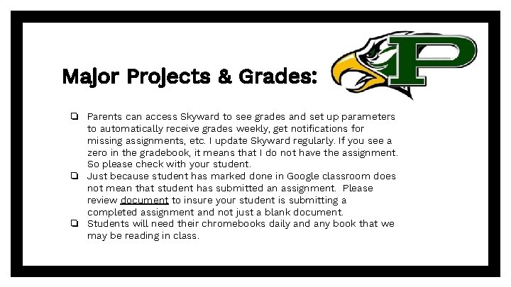 Major Projects & Grades: ❏ Parents can access Skyward to see grades and set