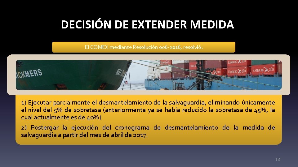DECISIÓN DE EXTENDER MEDIDA El COMEX mediante Resolución 006 -2016, resolvió: 1) Ejecutar parcialmente