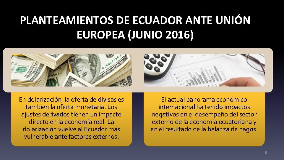 PLANTEAMIENTOS DE ECUADOR ANTE UNIÓN EUROPEA (JUNIO 2016) En dolarización, la oferta de divisas