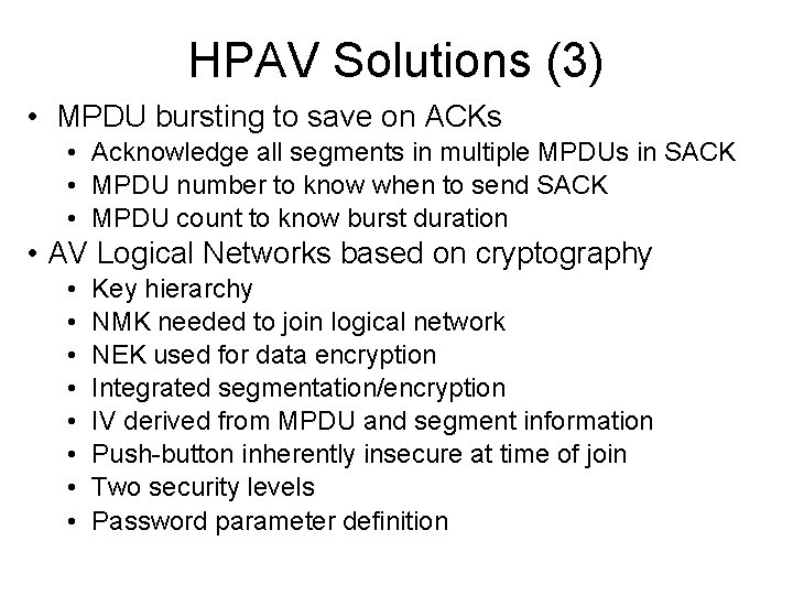 HPAV Solutions (3) • MPDU bursting to save on ACKs • Acknowledge all segments