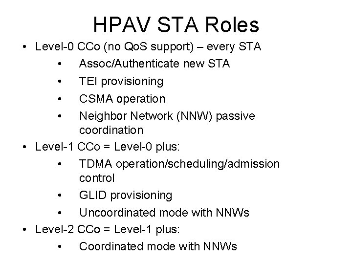 HPAV STA Roles • Level-0 CCo (no Qo. S support) – every STA •